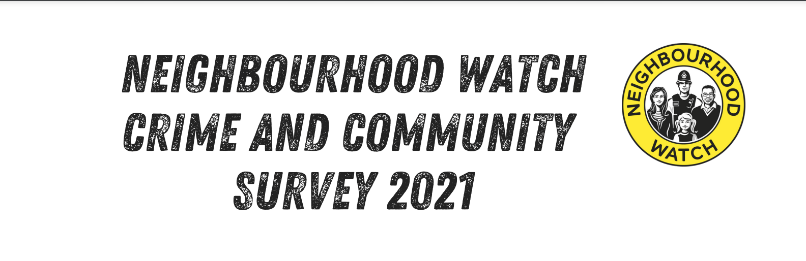 NEIGHBOURHOOD WATCH 2021 CRIME AND COMMUNITY SURVEY LAUNCHED ...